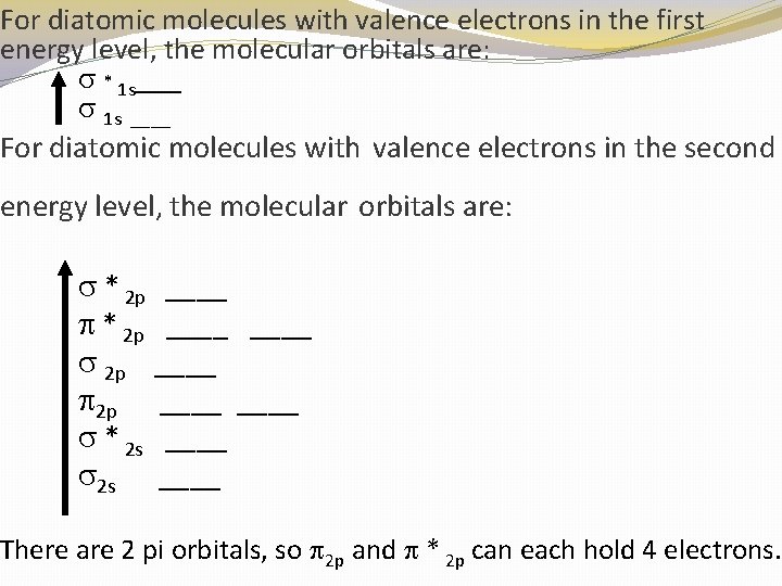 For diatomic molecules with valence electrons in the first energy level, the molecular orbitals