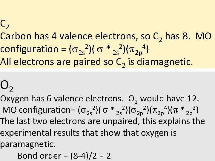 C 2 Carbon has 4 valence electrons, so C 2 has 8. MO configuration