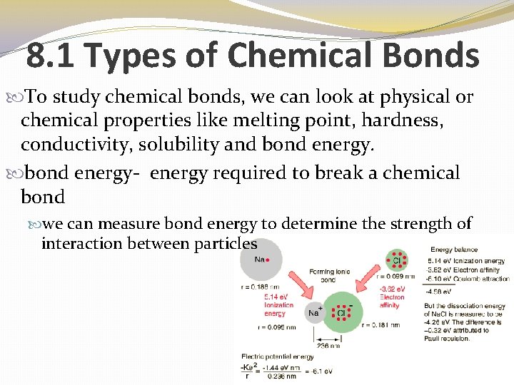 8. 1 Types of Chemical Bonds To study chemical bonds, we can look at