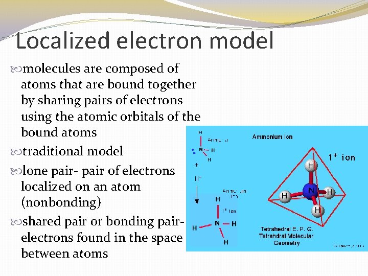 Localized electron model molecules are composed of atoms that are bound together by sharing