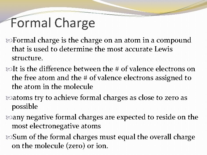 Formal Charge Formal charge is the charge on an atom in a compound that