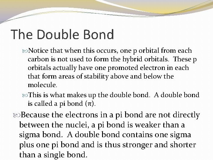 The Double Bond Notice that when this occurs, one p orbital from each carbon