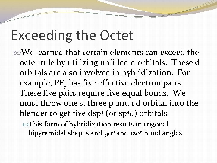 Exceeding the Octet We learned that certain elements can exceed the octet rule by