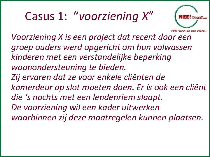 Casus 1: “voorziening X” Voorziening X is een project dat recent door een groep