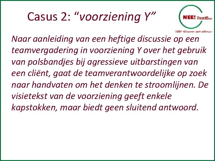 Casus 2: “voorziening Y” Naar aanleiding van een heftige discussie op een teamvergadering in