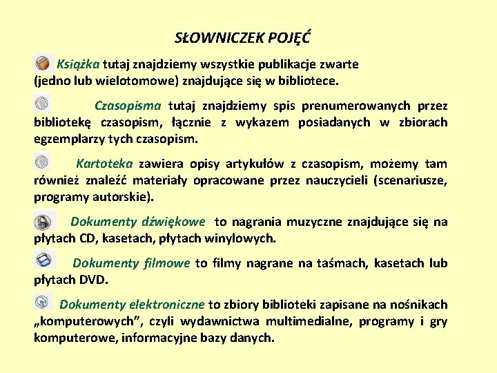 SŁOWNICZEK POJĘĆ Książka tutaj znajdziemy wszystkie publikacje zwarte (jedno lub wielotomowe) znajdujące się w