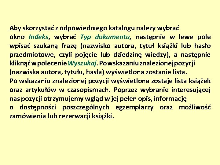 Aby skorzystać z odpowiedniego katalogu należy wybrać okno Indeks, wybrać Typ dokumentu, następnie w