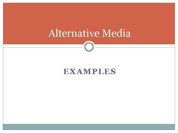 Alternative Media EXAMPLES 