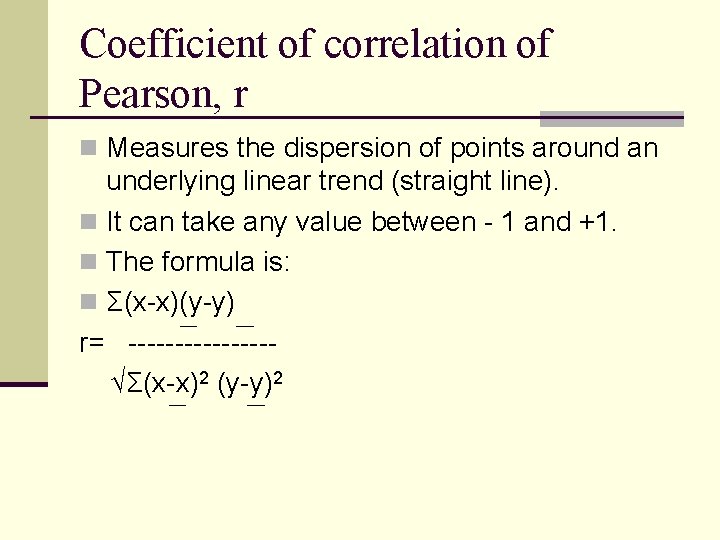 Coefficient of correlation of Pearson, r n Measures the dispersion of points around an