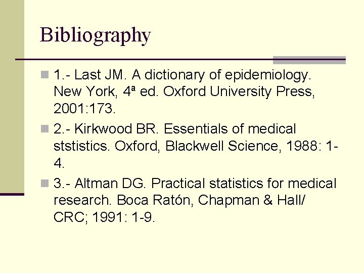 Bibliography n 1. - Last JM. A dictionary of epidemiology. New York, 4ª ed.