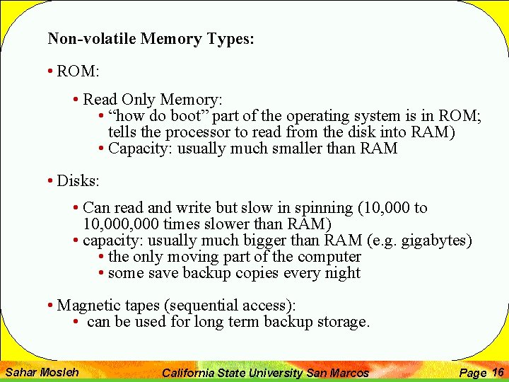 Non-volatile Memory Types: • ROM: • Read Only Memory: • “how do boot” part Non-volatile Memory Types: • ROM: • Read Only Memory: • “how do boot” part