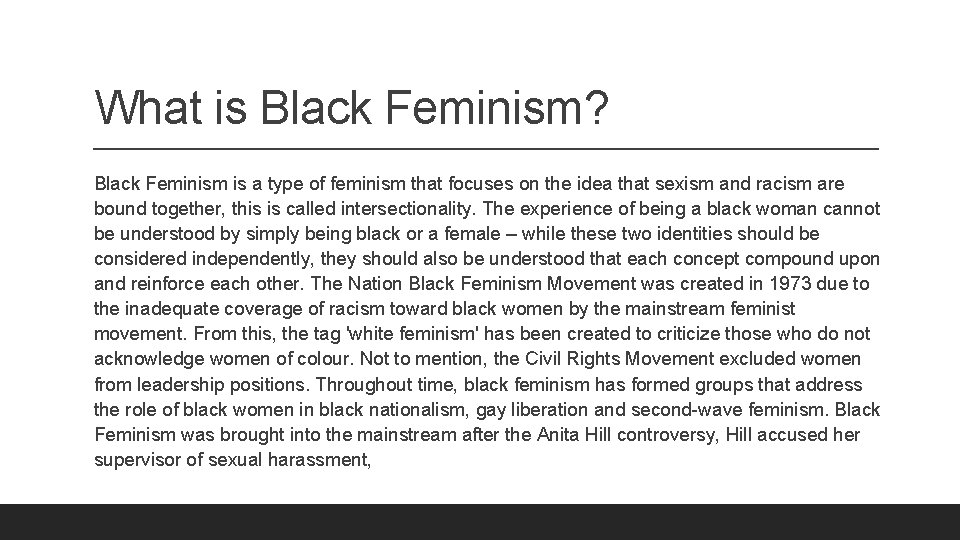 What is Black Feminism? Black Feminism is a type of feminism that focuses on