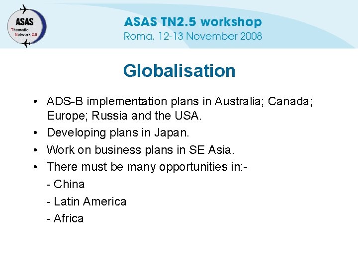 Globalisation • ADS-B implementation plans in Australia; Canada; Europe; Russia and the USA. •