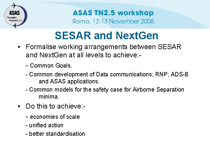 SESAR and Next. Gen • Formalise working arrangements between SESAR and Next. Gen at