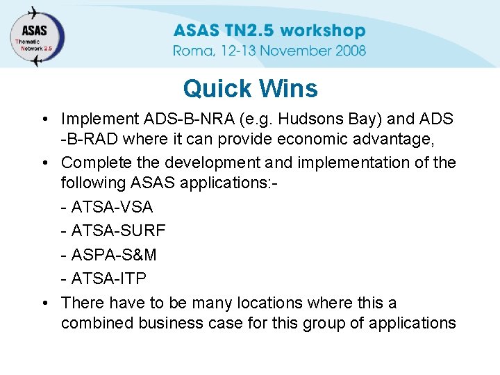 Quick Wins • Implement ADS-B-NRA (e. g. Hudsons Bay) and ADS -B-RAD where it