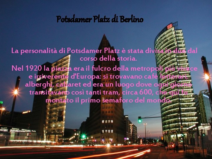 Potsdamer Platz di Berlino La personalità di Potsdamer Platz è stata divisa in due