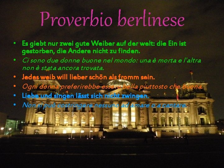 Proverbio berlinese • Es giebt nur zwei gute Weiber auf der welt: die Ein