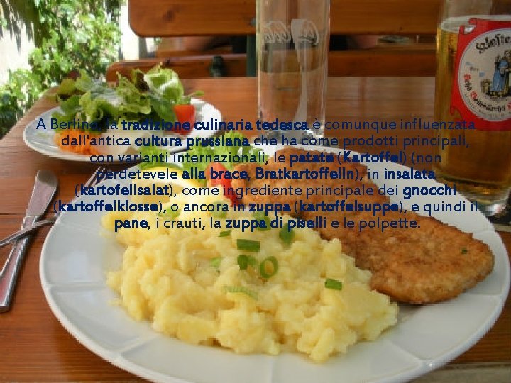 A Berlino, la tradizione culinaria tedesca è comunque influenzata dall'antica cultura prussiana che ha