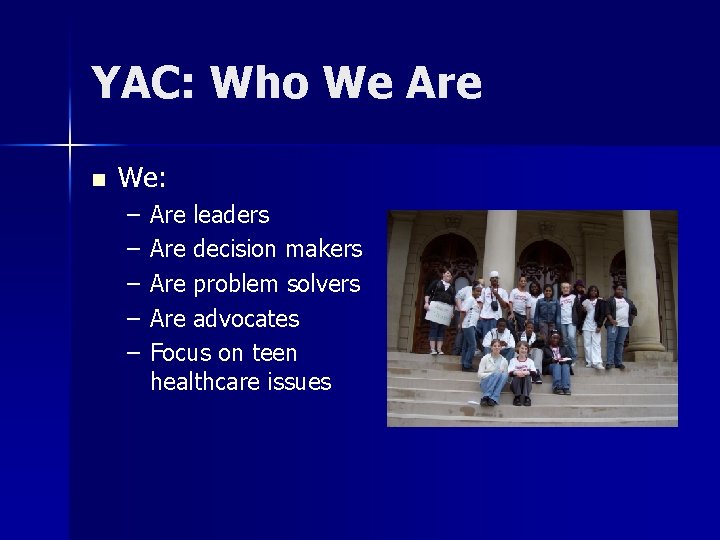 YAC: Who We Are n We: – – – Are leaders Are decision makers