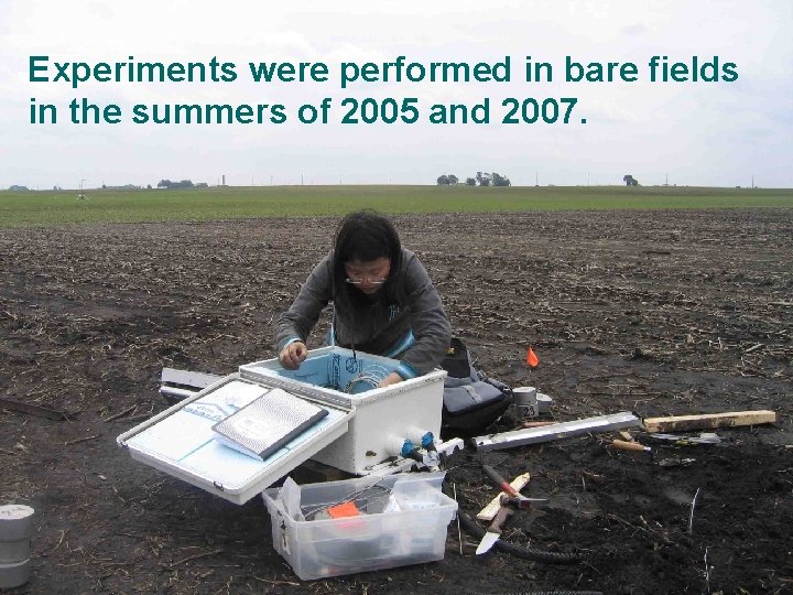 Experiments were performed in bare fields in the summers of 2005 and 2007. 