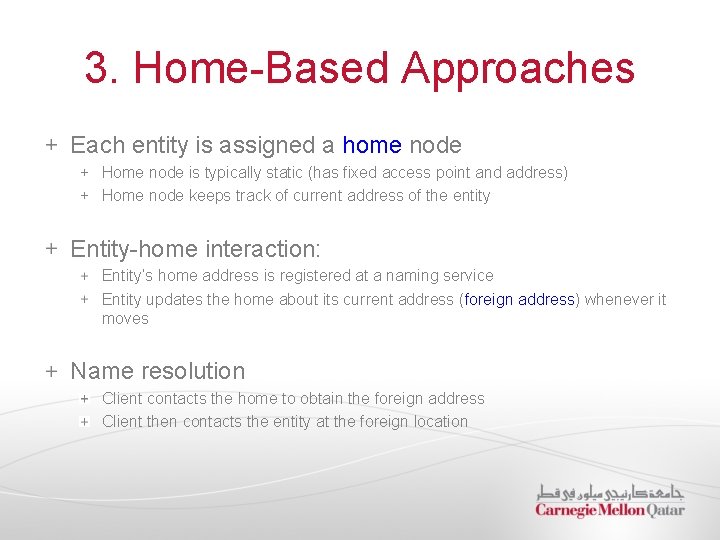 3. Home-Based Approaches Each entity is assigned a home node Home node is typically