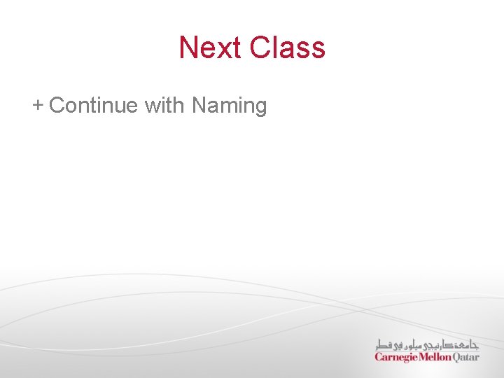 Next Class Continue with Naming 