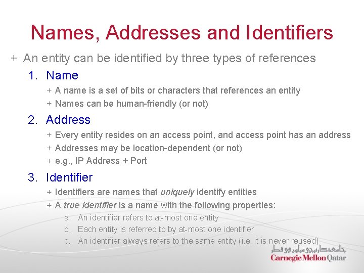 Names, Addresses and Identifiers An entity can be identified by three types of references