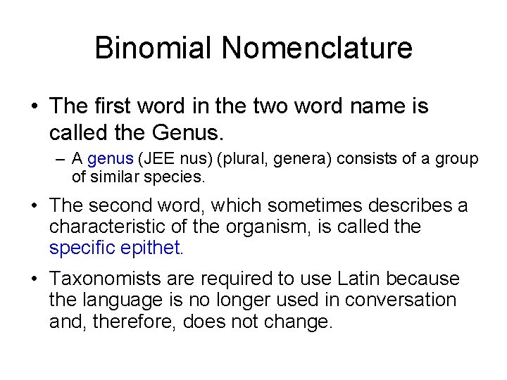 Binomial Nomenclature • The first word in the two word name is called the