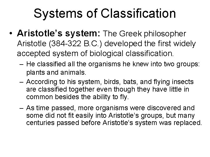 Systems of Classification • Aristotle’s system: The Greek philosopher Aristotle (384 -322 B. C.