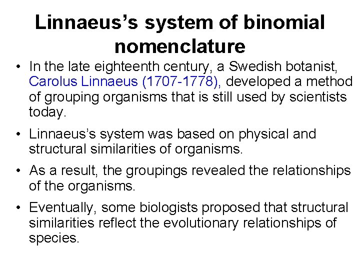 Linnaeus’s system of binomial nomenclature • In the late eighteenth century, a Swedish botanist,