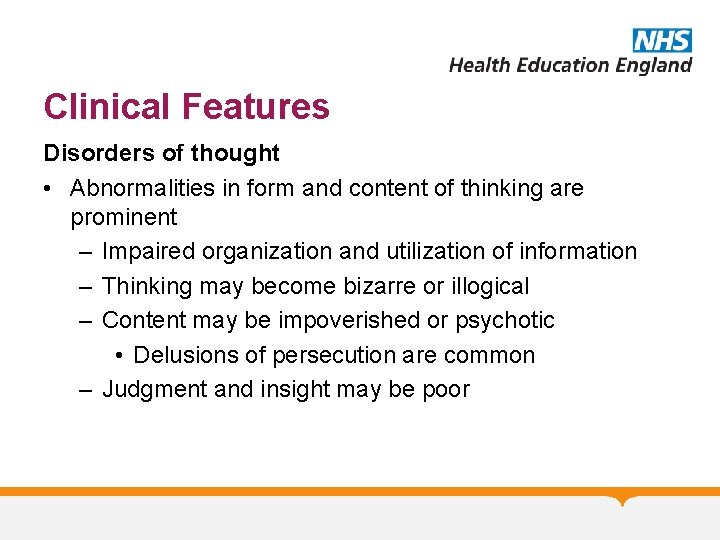 Clinical Features Disorders of thought • Abnormalities in form and content of thinking are