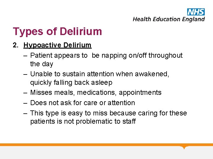 Types of Delirium 2. Hypoactive Delirium – Patient appears to be napping on/off throughout