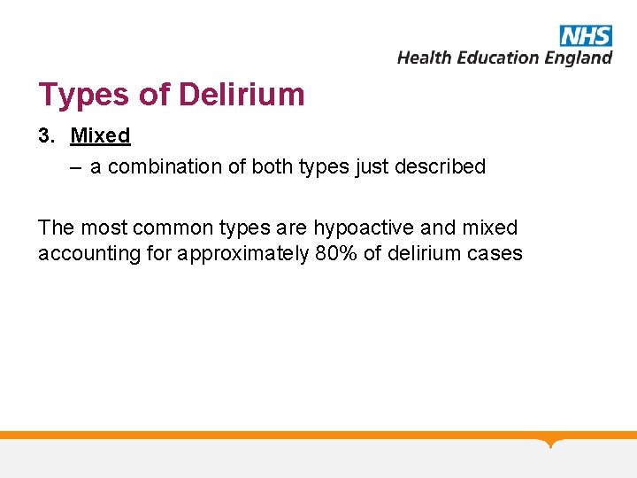 Types of Delirium 3. Mixed – a combination of both types just described The