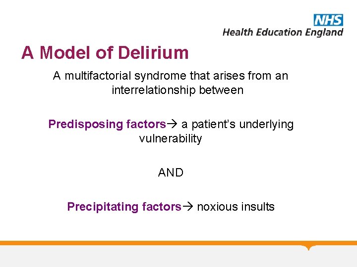 A Model of Delirium A multifactorial syndrome that arises from an interrelationship between Predisposing