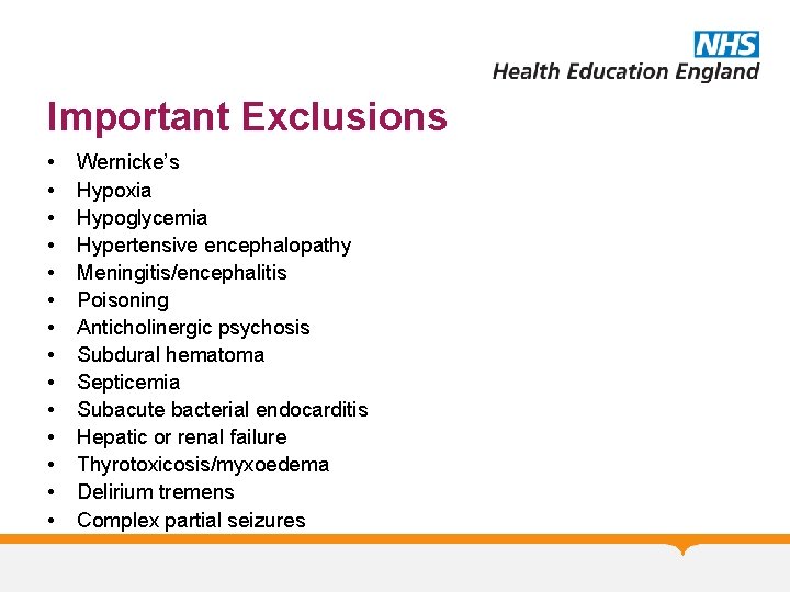 Important Exclusions • • • • Wernicke’s Hypoxia Hypoglycemia Hypertensive encephalopathy Meningitis/encephalitis Poisoning Anticholinergic