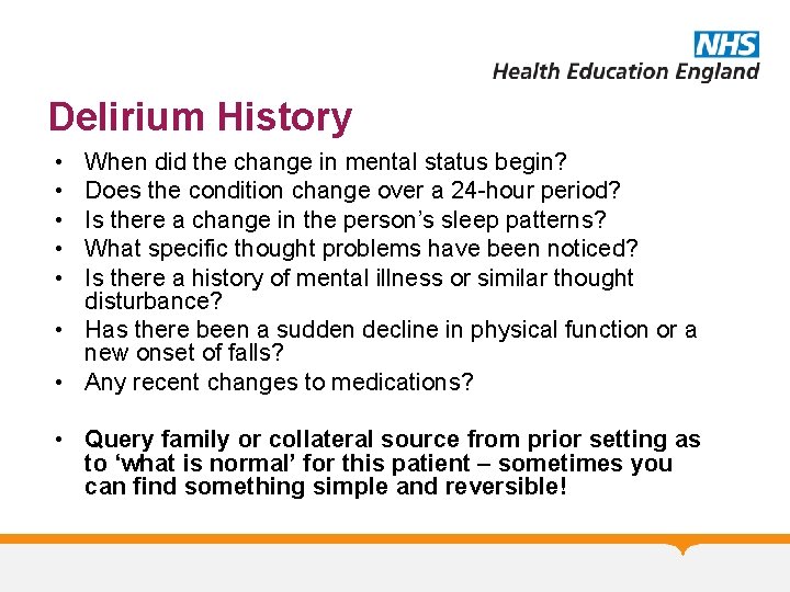 Delirium History • • • When did the change in mental status begin? Does