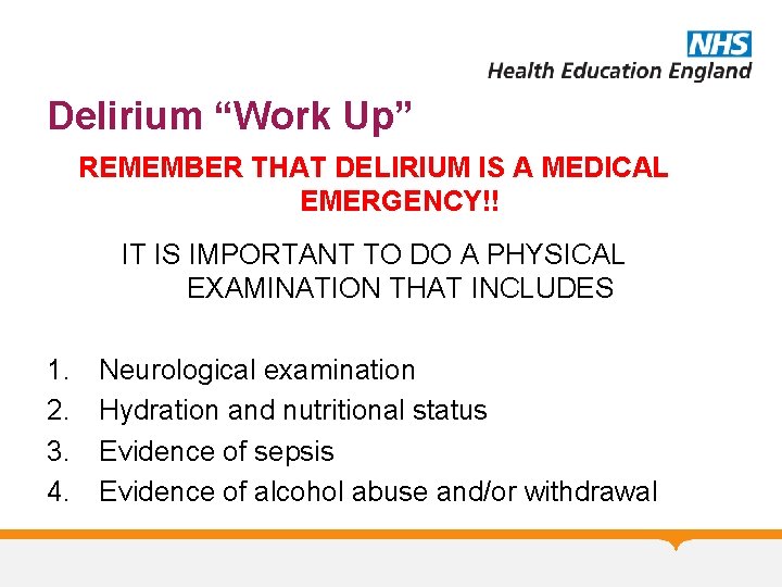 Delirium “Work Up” REMEMBER THAT DELIRIUM IS A MEDICAL EMERGENCY!! IT IS IMPORTANT TO