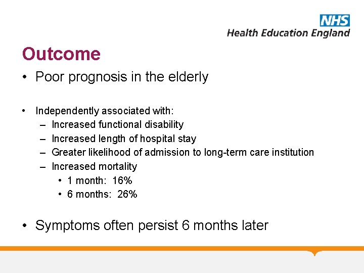 Outcome • Poor prognosis in the elderly • Independently associated with: – Increased functional