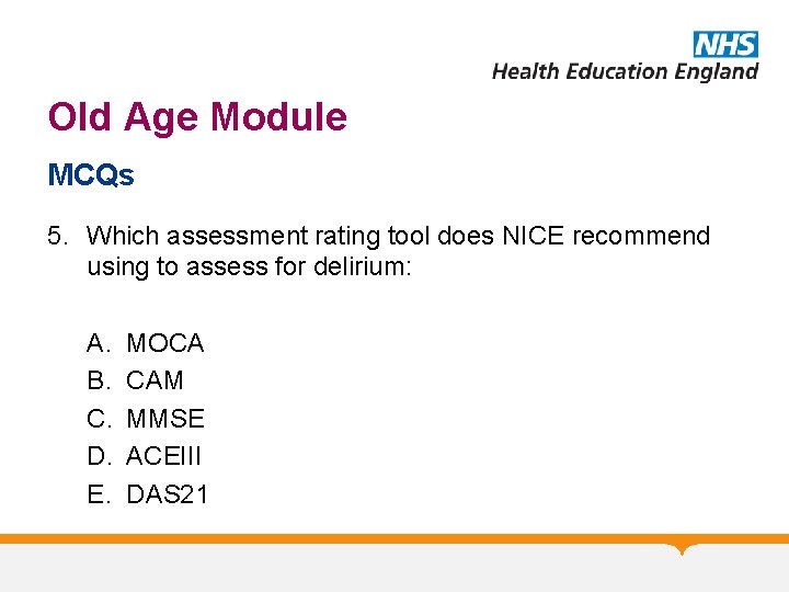 Old Age Module MCQs 5. Which assessment rating tool does NICE recommend using to