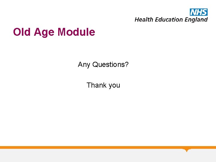 Old Age Module Any Questions? Thank you 