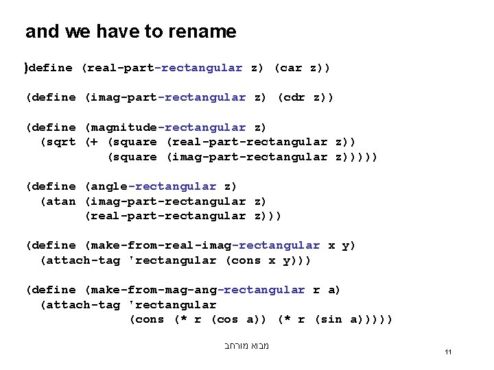 and we have to rename )define (real-part-rectangular z) (car z)) (define (imag-part-rectangular z) (cdr