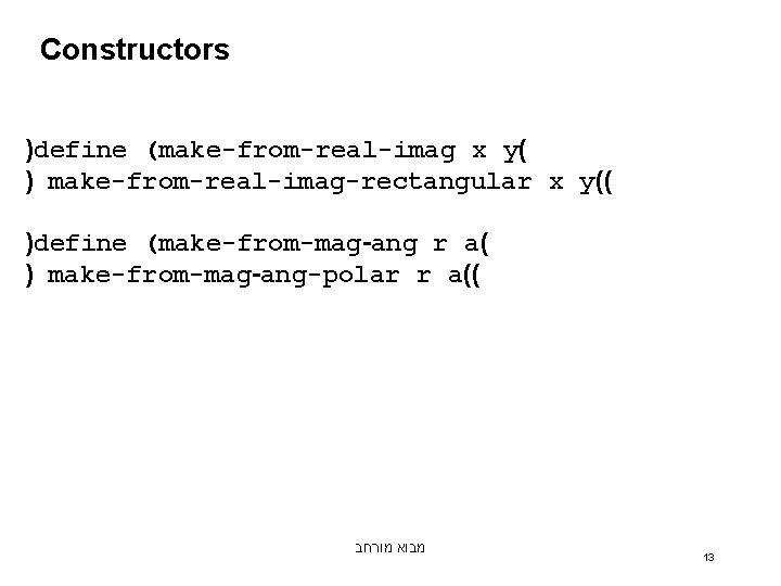 Constructors )define (make-from-real-imag x y( ) make-from-real-imag-rectangular x y(( )define (make-from-mag-ang r a( )