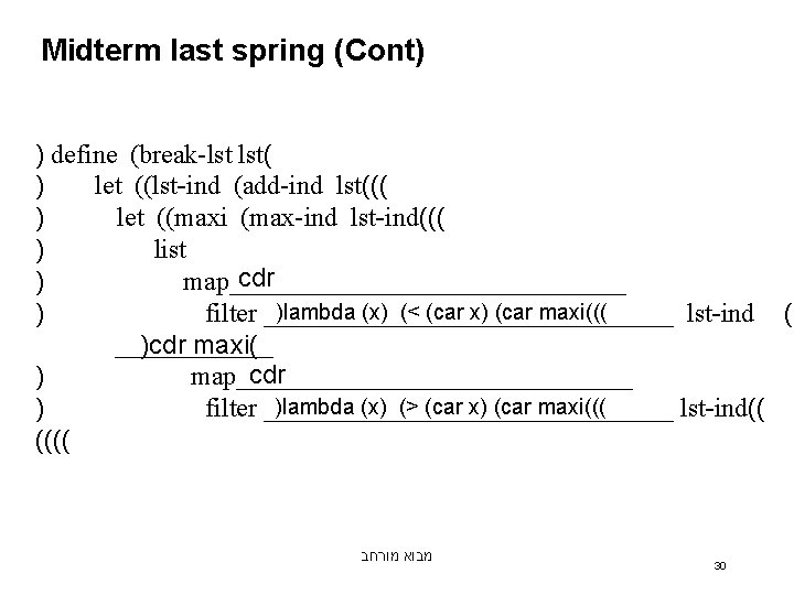 Midterm last spring (Cont) ) define (break-lst lst( ) let ((lst-ind (add-ind lst((( )