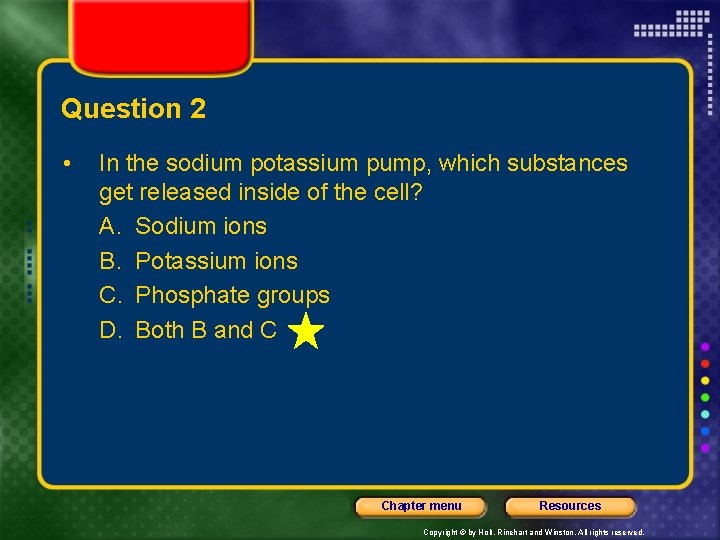 Question 2 • In the sodium potassium pump, which substances get released inside of