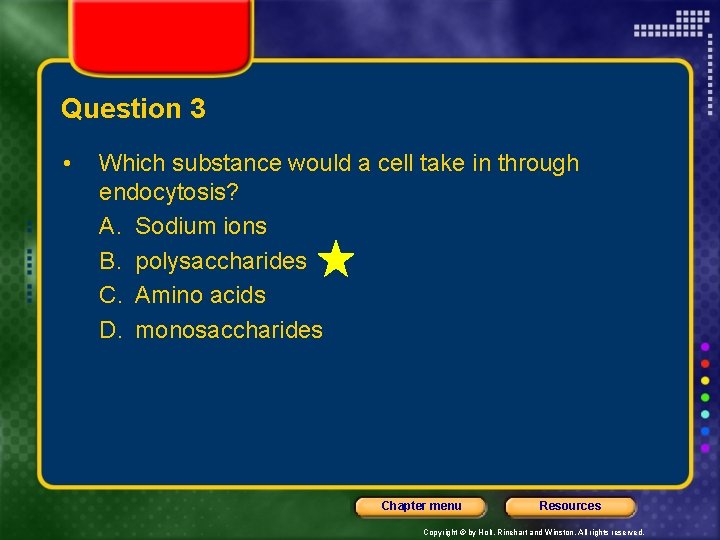 Question 3 • Which substance would a cell take in through endocytosis? A. Sodium