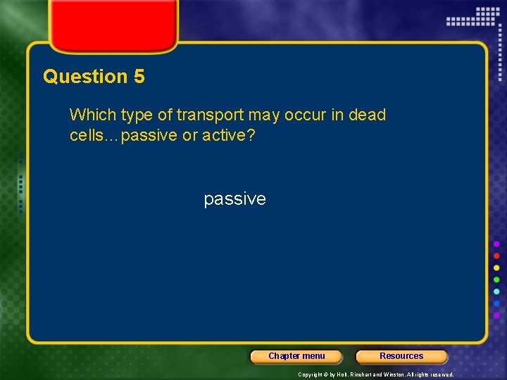 Question 5 Which type of transport may occur in dead cells…passive or active? passive