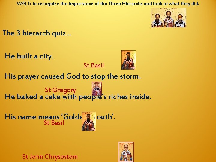 WALT: to recognize the importance of the Three Hierarchs and look at what they