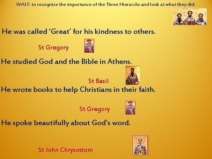 WALT: to recognize the importance of the Three Hierarchs and look at what they