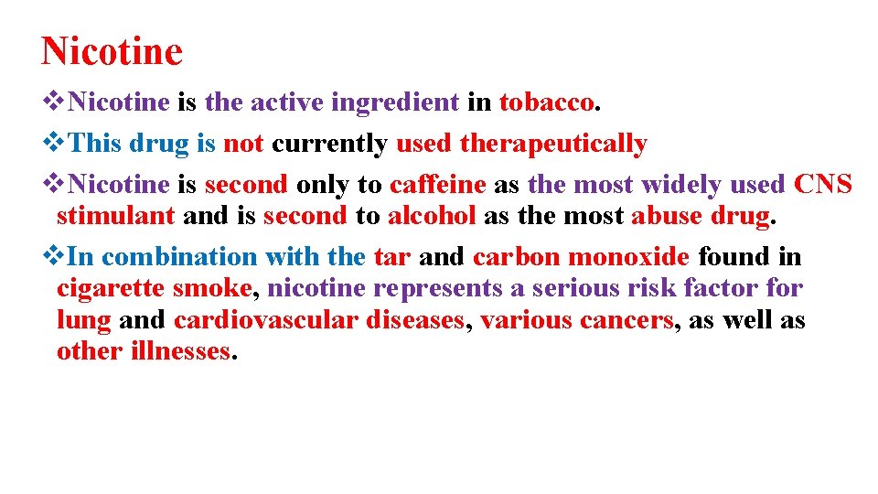 Nicotine v. Nicotine is the active ingredient in tobacco. v. This drug is not