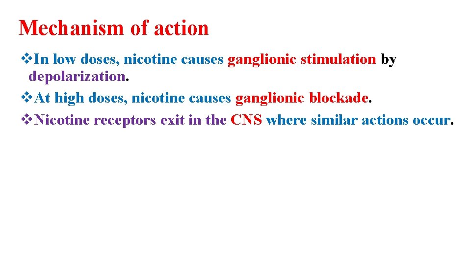 Mechanism of action v. In low doses, nicotine causes ganglionic stimulation by depolarization. v.
